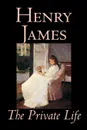 The Private Life by Henry James, Fiction, Literary - Henry James