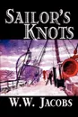 Sailor's Knots by W. W. Jacobs, Classics, Science Fiction, Short Stories - W. W. Jacobs