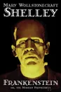 Frankenstein by Mary Wollstonecraft Shelley, Fiction, Classics - Mary Shelley