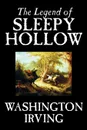 The Legend of Sleepy Hollow by Washington Irving, Fiction, Classics - Washington Irving