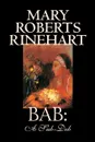 Bab. A Sub-Deb by Mary Roberts Rinehart, Fiction - Mary Roberts Rinehart