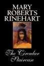 The Circular Staircase by Mary Roberts Rinehart, Fiction, Classics, Mystery & Detective - Mary Roberts Rinehart