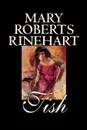 Tish by Mary Roberts Rinehart, Fiction - Mary Roberts Rinehart
