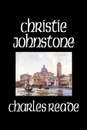 Christie Johnstone by Charles Reade, Fiction, Literary - Charles Reade