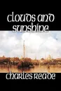 Clouds and Sunshine by Charles Reade, Fiction - Charles Reade