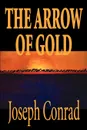 The Arrow of Gold by Joseph Conrad, Fiction, Literary - Joseph Conrad