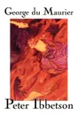 Peter Ibbetson by George Du Maurier, Fiction - George Du Maurier