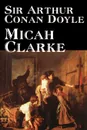 Micah Clarke by Arthur Conan Doyle, Fiction, Literary, Historical, Classics - Arthur Conan Doyle