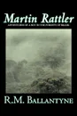 Martin Rattler by R.M. Ballantyne, Fiction, Action & Adventure - R. M. Ballantyne