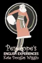 Penelope's English Experiences by Kate Douglas Wiggin, Fiction, Historical, United States, People & Places, Readers - Chapter Books - Kate Douglas Wiggin