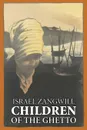 Children of the Ghetto by Israel Zangwill, Fiction, Classics, Literary - Israel Zangwill