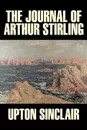 The Journal of Arthur Stirling by Upton Sinclair, Science Fiction, Classics, Literary - Upton Sinclair