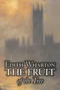 The Fruit of the Tree by Edith Wharton, Fiction, Classics, Fantasy, Historical - Edith Wharton
