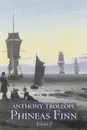 Phineas Finn, Volume I of II by Anthony Trollope, Fiction, Literary - Anthony Trollope