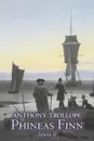 Phineas Finn, Volume II of II by Anthony Trollope, Fiction, Literary - Anthony Trollope