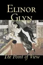 The Point of View by Elinor Glyn, Fiction, Classics, Literary, Erotica - Elinor Glyn