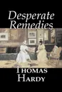 Desperate Remedies by Thomas Hardy, Fiction, Literary, Short Stories - Thomas Hardy