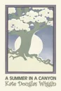 A Summer in a Canyon by Kate Douglas Wiggin, Fiction, Historical, United States, People & Places, Readers - Chapter Books - Kate Douglas Wiggin