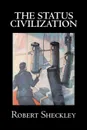 The Status Civilization by Robert Shekley, Science Fiction, Adventure - Robert Sheckley