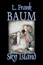 Sky Island by L. Frank Baum, Fiction, Fantasy, Fairy Tales, Folk Tales, Legends & Mythology - L. Frank Baum