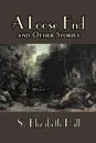 A Loose End and Other Stories by S. Elizabeth Hall, Fiction, Classics, Literary, Short Stories - S. Elizabeth Hall