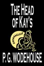 The Head of Kay's by P. G. Wodehouse, Fiction, Literary - P. G. Wodehouse