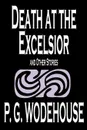 Death at the Excelsior and Other Stories by P. G. Wodehouse, Fiction, Short Stories - P. G. Wodehouse