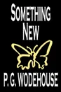 Something New by P. G. Wodehouse, Fiction, Literary - P. G. Wodehouse