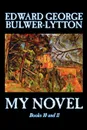 My Novel, Books 10 and 11 of 12 by Edward George Bulwer-Lytton, Fiction, Literary - Edward George Bulwer-Lytton