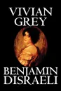 Vivian Grey by Benjamin Disraeli, Fiction - Benjamin Disraeli