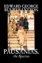 Pausanias, the Spartan by Edward George Lytton Bulwer-Lytton, Fiction, Literary - Edward George Bulwer-Lytton