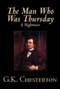 The Man Who Was Thursday, A Nightmare by G. K. Chesterton, Fiction, Classics - G. K. Chesterton