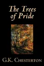 The Trees of Prideby G. K. Chesterton, Fiction - G. K. Chesterton