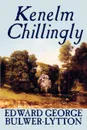 Kenelm Chillingly by Edward George Lytton Bulwer-Lytton, Fiction, Literary - Edward George Bulwer-Lytton