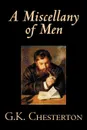 A Miscellany of Men by G. K. Chesterton, Literary Collections, Essays - G. K. Chesterton