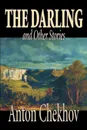 The Darling and Other Stories by Anton Chekhov, Fiction, Short Stories - Anton Chekhov, Constance Garnett