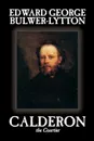 Calderon the Courtier by Edward George Lytton Bulwer-Lytton, Fiction, Literary - Edward George Bulwer-Lytton