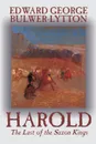Harold by Edward George Lytton Bulwer-Lytton, Fiction, Literary - Edward George Bulwer-Lytton