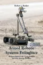 Armed Robotic Systems Emergence. Weapons Systems Life Cycles Analysis and New Strategic Realities - Robert j. Bunker