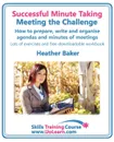 Successful Minute Taking - Meeting the Challenge. How to Prepare, Write and Organise Agendas and Minutes of Meetings. Your Role as the Minute Taker an - Heather Baker