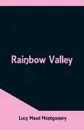Rainbow Valley - Lucy Maud Montgomery