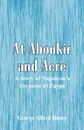 At Aboukir and Acre. A Story of Napoleon's Invasion of Egypt - George Alfred Henty