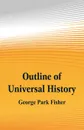 Outline of Universal History - George Park Fisher