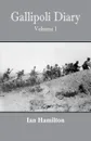 Gallipoli Diary. Volume 1 - Ian Hamilton