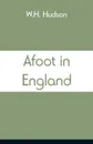 Afoot in England - W.H. Hudson