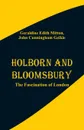 Holborn and Bloomsbury. The Fascination of London - Geraldine Edith Mitton, John Cunningham Geikie
