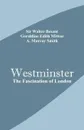 Westminster. The Fascination of London - Sir Walter Besant, Geraldine Edith Mitton, A. Murray Smith