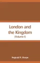 London and the Kingdom. (Volume I) - Reginald R. Sharpe