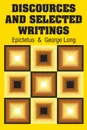 Discources and Selected Writings - Epictetus, George Long