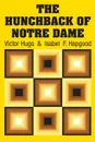 The Hunchback of Notre Dame - Victor Hugo, Isabel  F. Hapgood